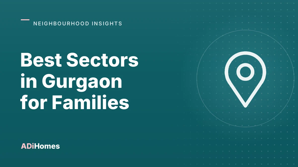 Best Sectors in Gurgaon for Families: Schools, Hospitals, Commute