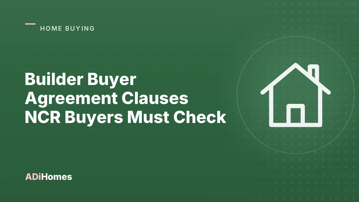 Builder Buyer Agreement Clauses NCR Buyers Must Check