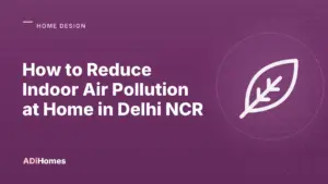 designing a pollution resilient home in delhi ncr cover 1