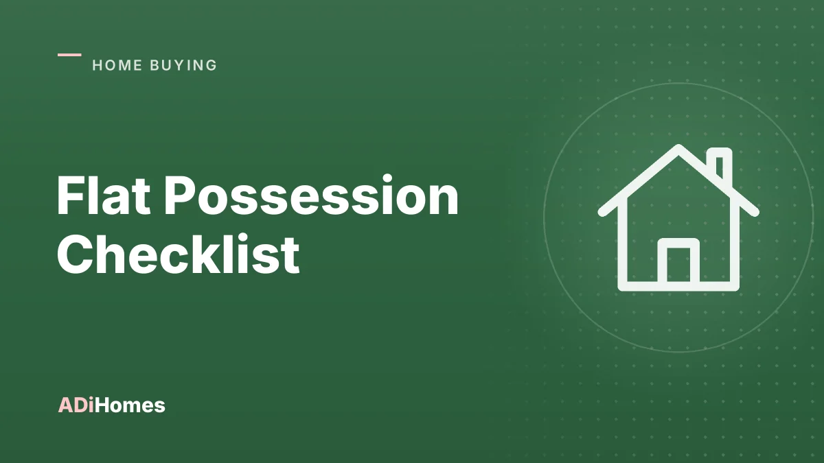 Flat Possession Checklist: Snag List Before You Take Handover