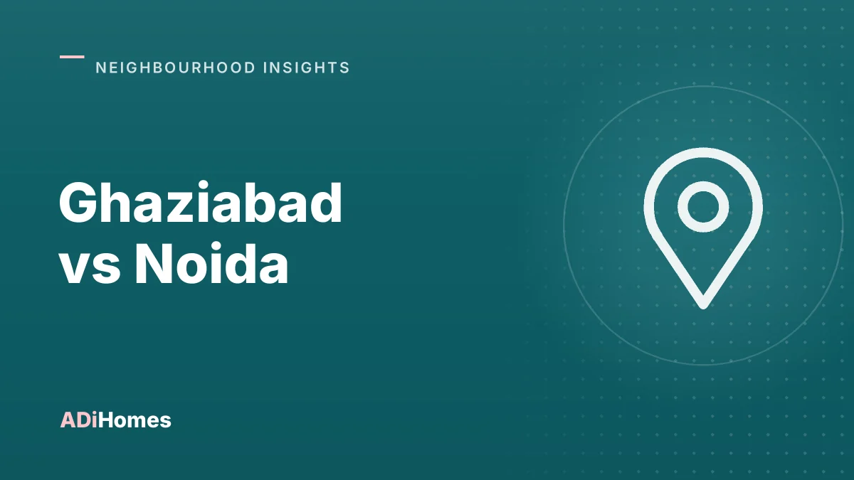 Ghaziabad vs Noida: Where Does Your Home Budget Go Further?
