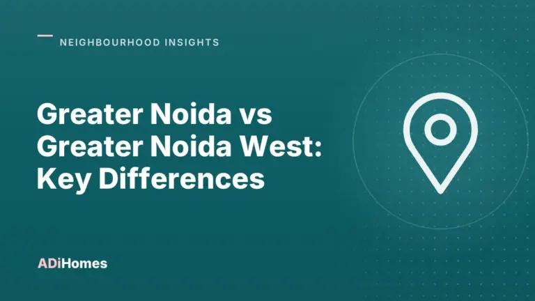 Greater Noida vs Greater Noida West: Key Differences