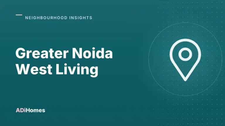 Greater Noida West Living: Water, Power, Schools & Commute Check