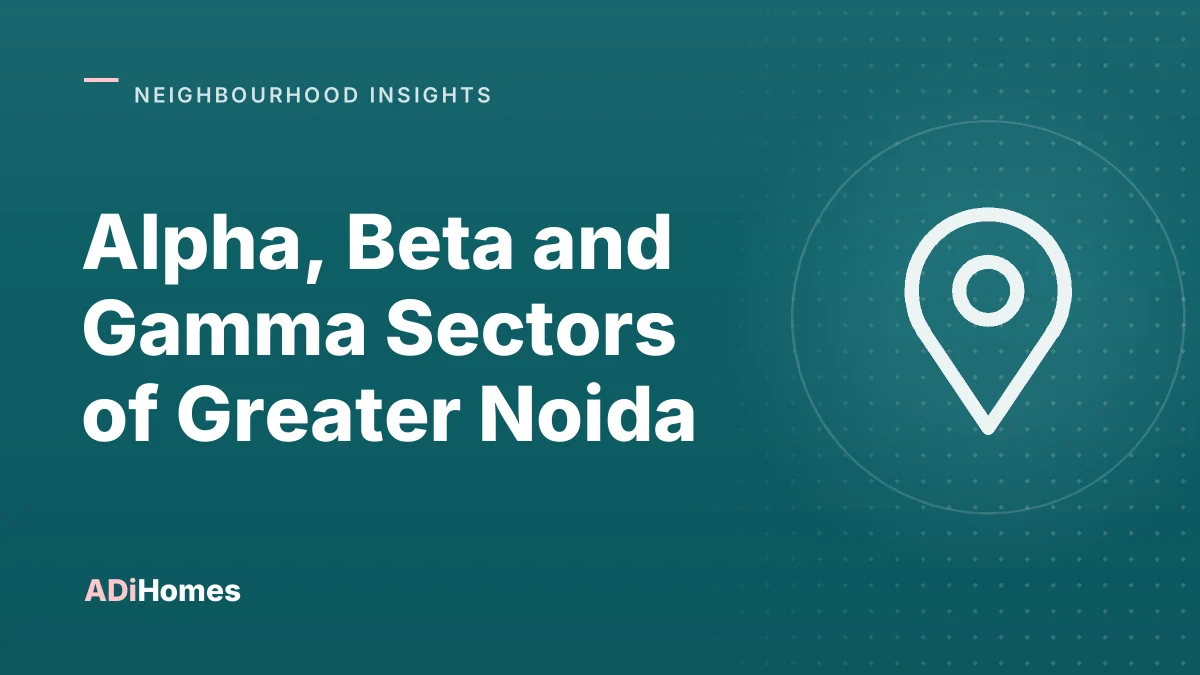 Alpha, Beta and Gamma Sectors of Greater Noida: A Buyer's Guide