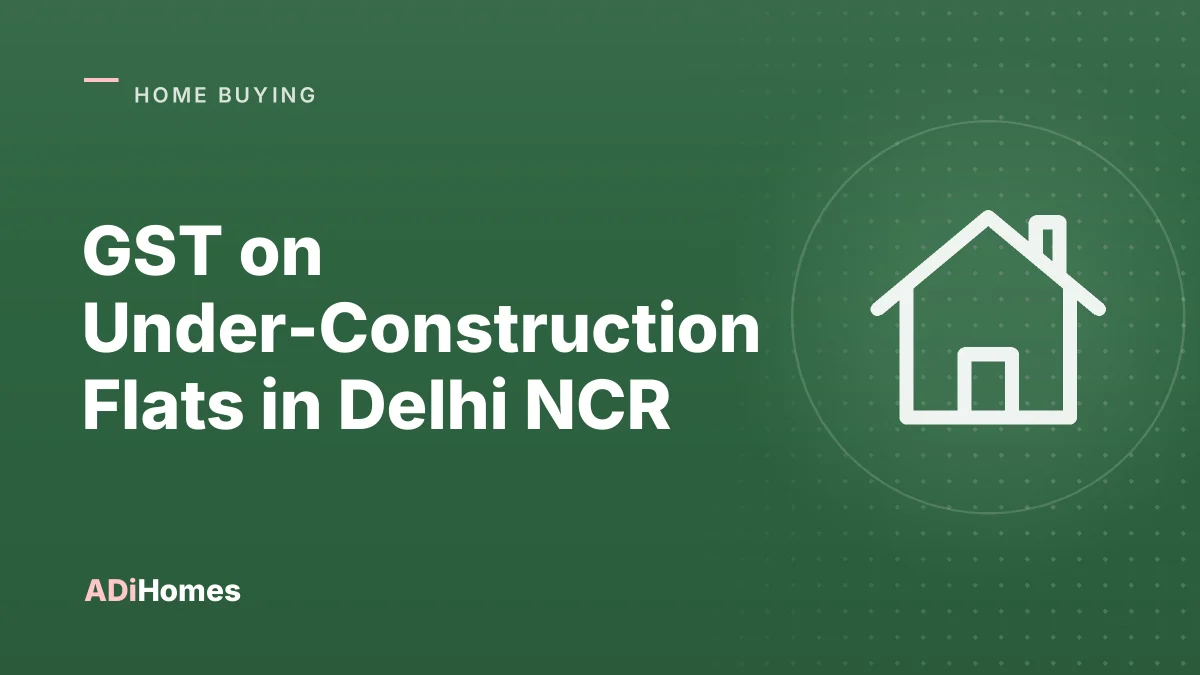 GST on Under-Construction Flats in Delhi NCR: 1% vs 5% Explained