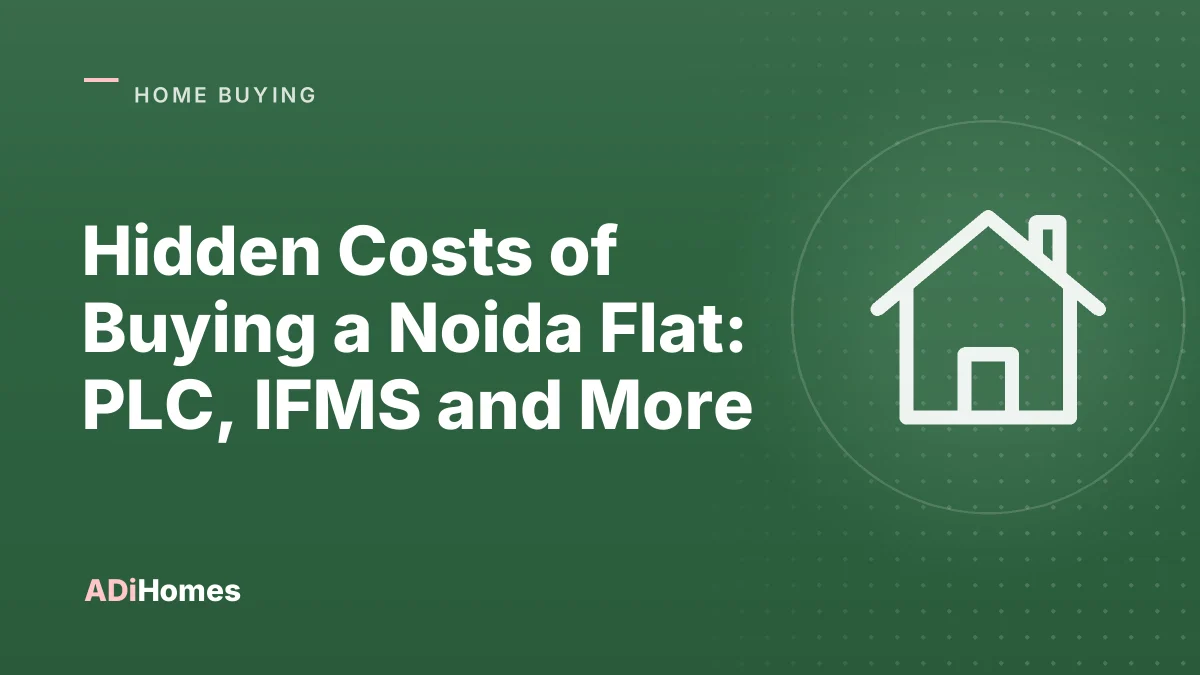 Hidden Costs of Buying a Noida Flat: PLC, IFMS and More