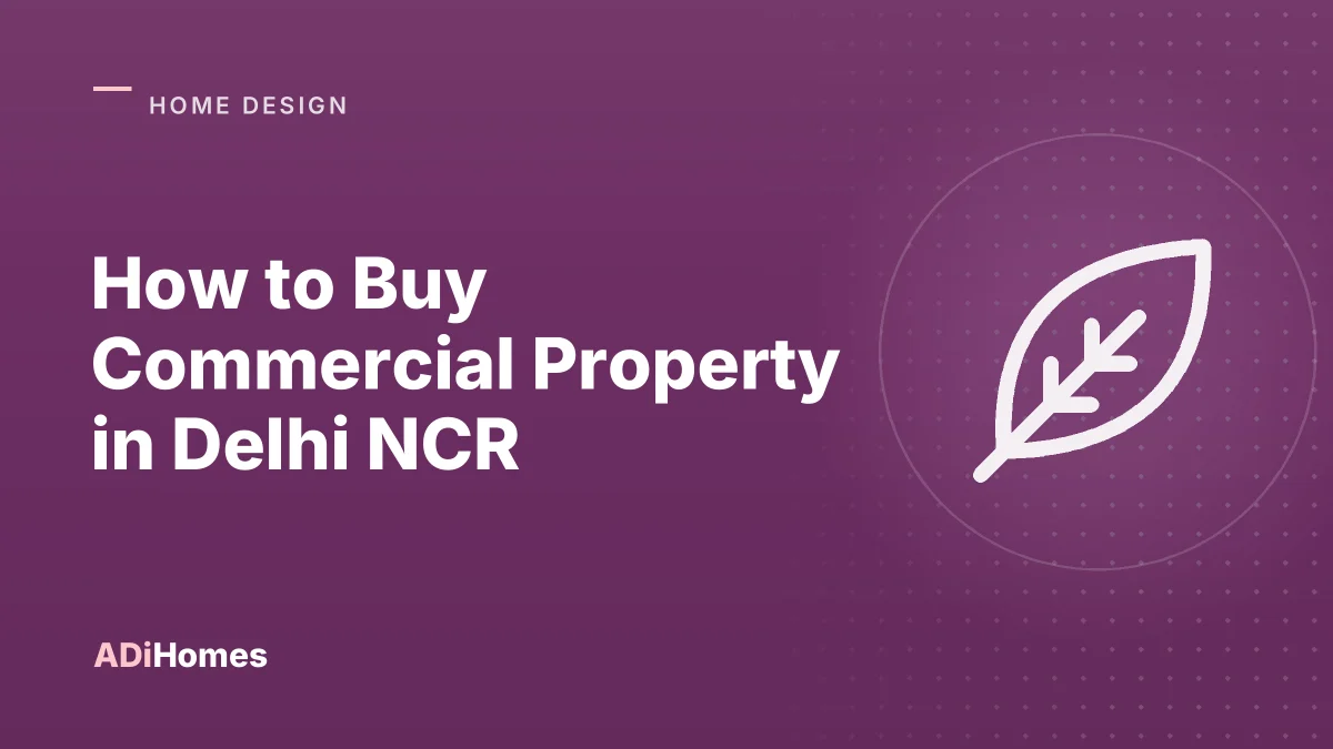 How to Buy Commercial Property in Delhi NCR: A Practical Guide