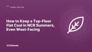 keeping a top floor or west facing flat cool in ncr summers cover 1