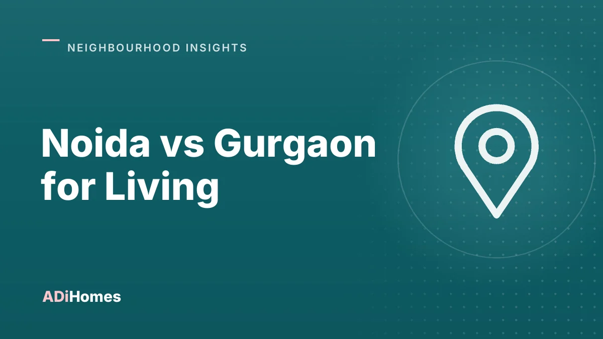 Noida vs Gurgaon for Living: Which Is Better? Costs and Commute