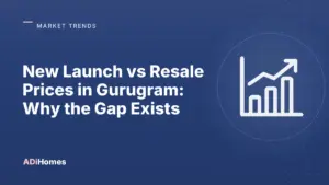 new launch vs resale prices in gurugram why the gap exists cover 1