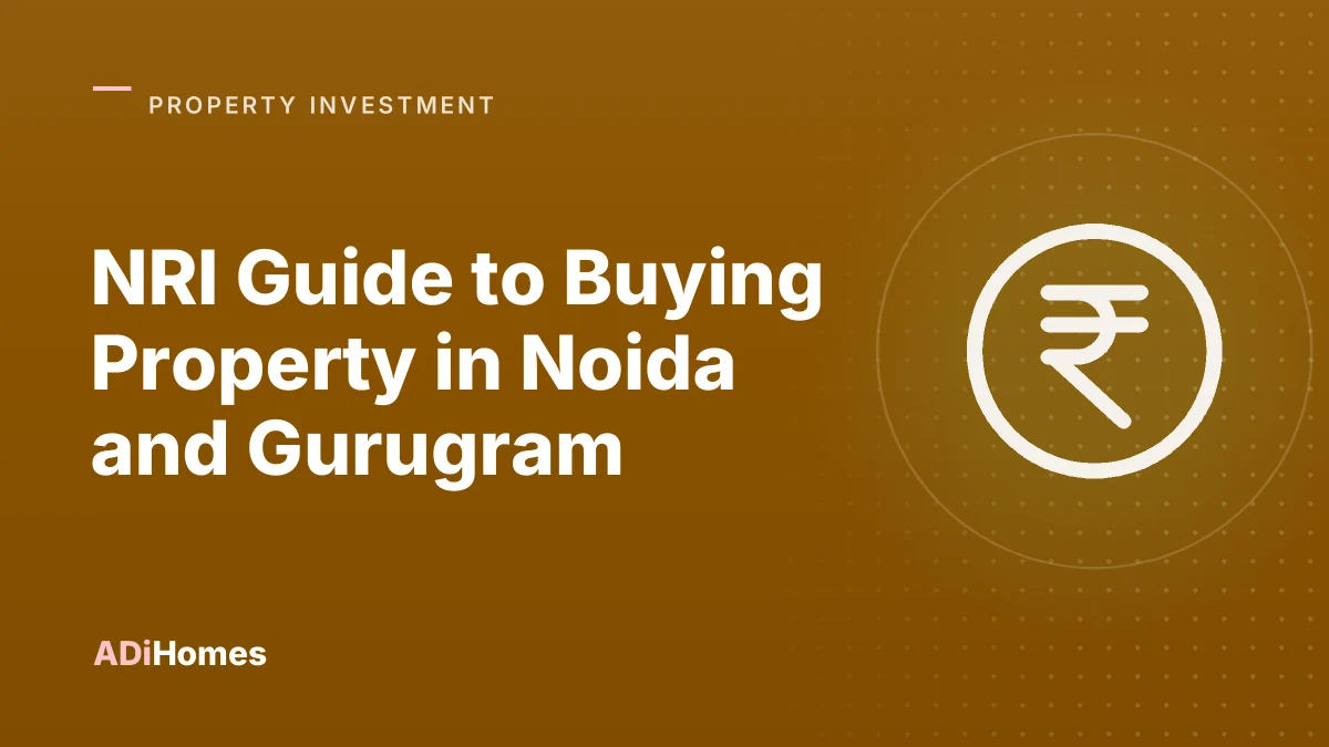 NRI Guide to Buying Property in Noida and Gurugram (2026)