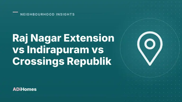 Raj Nagar Extension vs Indirapuram vs Crossings Republik