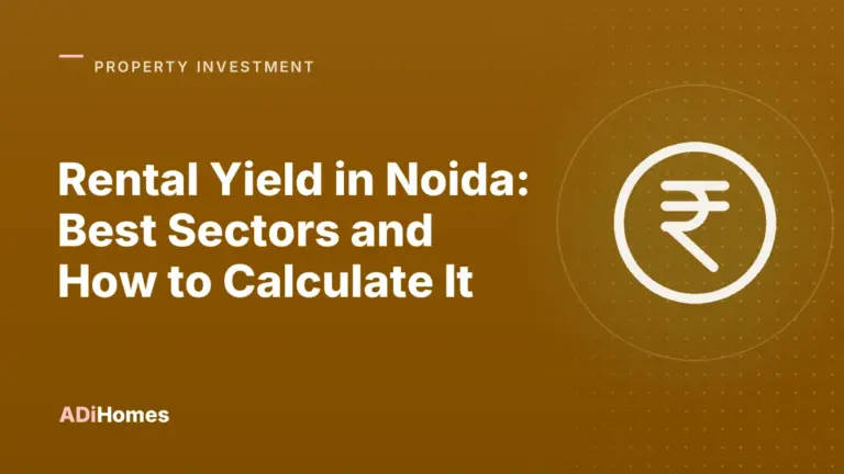 Rental Yield in Noida: Best Sectors and How to Calculate It