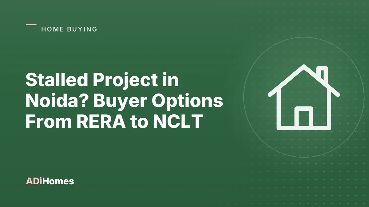 Stalled Project in Noida? Buyer Options From RERA to NCLT