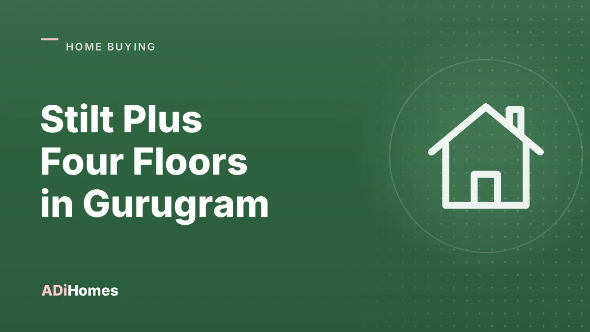 Stilt Plus Four Floors in Gurugram: What Builder Floor Buyers Should Check