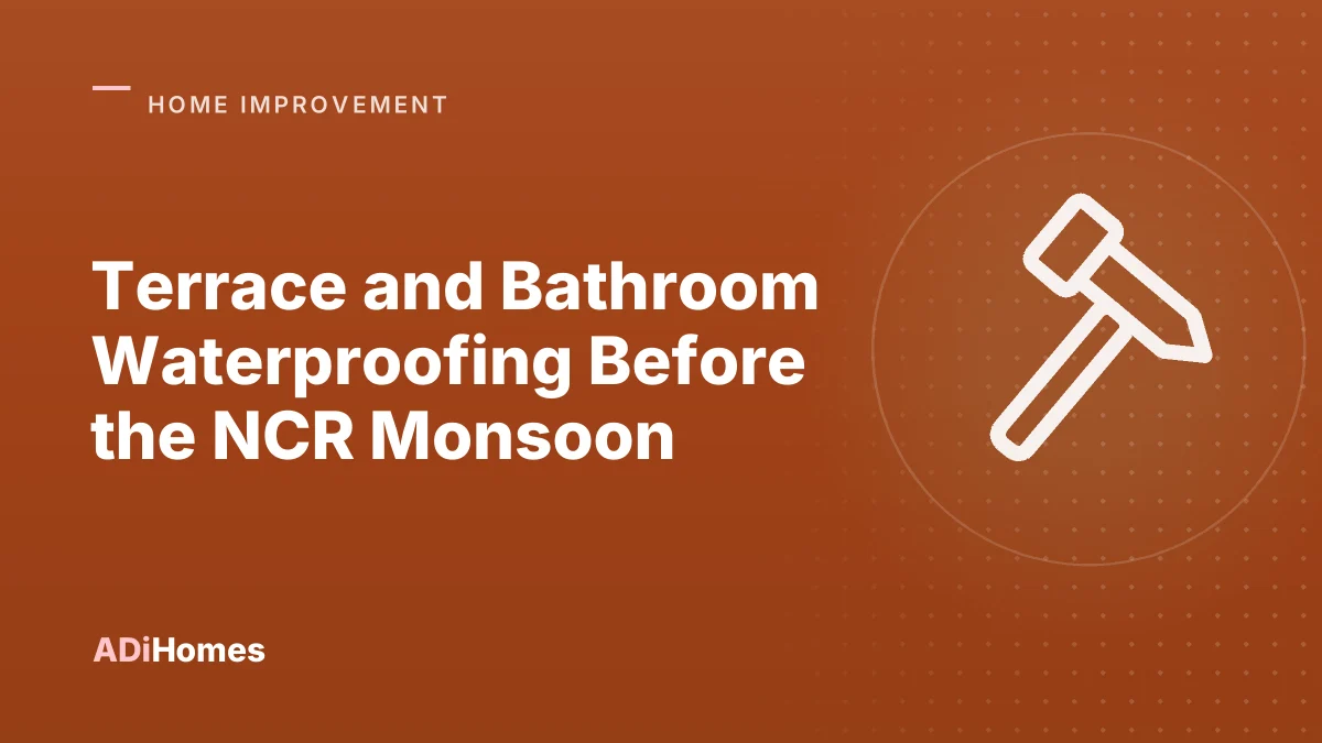 Terrace and Bathroom Waterproofing Before the NCR Monsoon