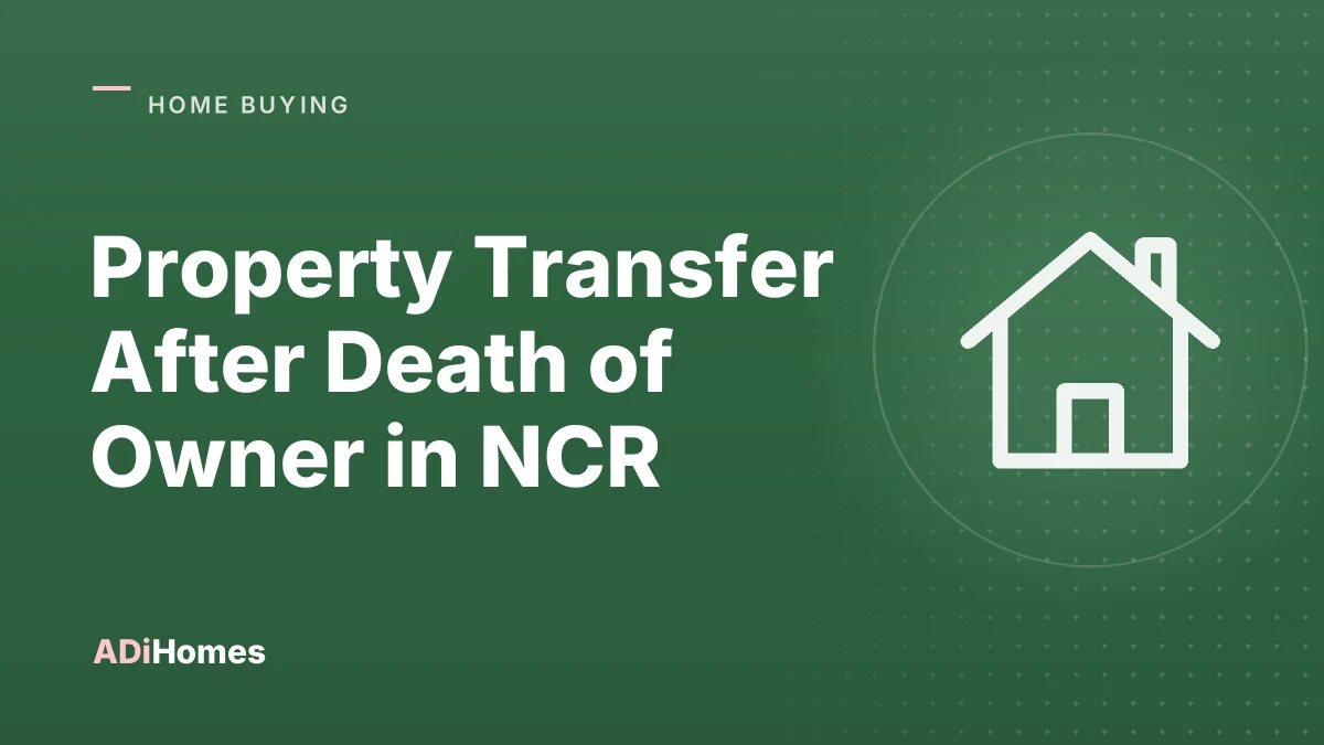 Property Transfer After Death of Owner in NCR: A Practical Guide