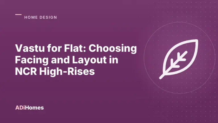 Vastu for Flat: Choosing Facing and Layout in NCR High-Rises